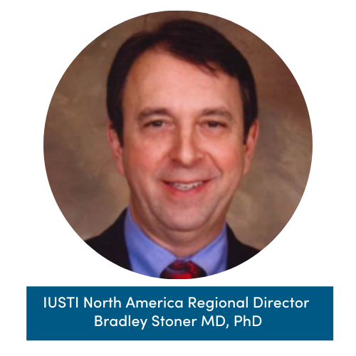 IUSTI North America Regional Director Bradley Stoner MD, PhD Brad Stoner