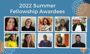 2022 Summer Fellowship Awardees