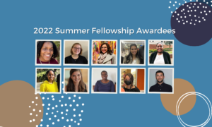 2022 Summer Fellowship Awardees